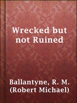 cover image of Wrecked but not Ruined